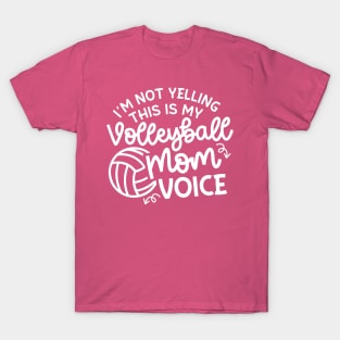 I'm Not Yelling This Is My Volleyball Mom Voice Cute Funny T-Shirt